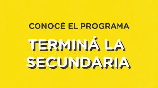 Conocé el programa Terminá la Secundaria [upl. by Hallam]