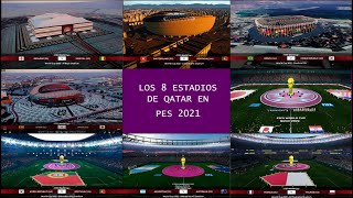 Los 8 Estadios de Qatar 2022 en PES 2021 [upl. by Nwahsirhc]