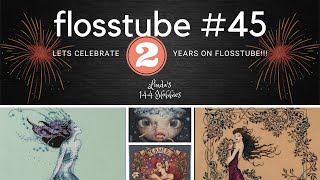 Flosstube 45  Its my 2 years anniversary [upl. by Lundgren]