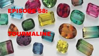 Episode 58 Tourmaline [upl. by Cole]