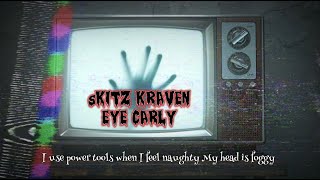 sKitz Kraven  quotEye Carlyquot Lyrics Gruesome amp Naughty Mix  Showroom Partners Ent skitzkraven [upl. by Lexy]