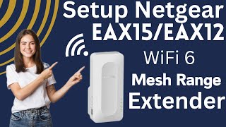 Netgear EAX15EAX12 WiFi 6 Mesh Extender Setup Guide  Mywifiextnet Login  Nighthawk App Setup [upl. by Nowad]