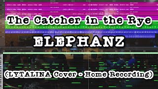 The Catcher in the Rye  Elephanz LYTALINA Cover  Home Recording [upl. by Atnicaj]