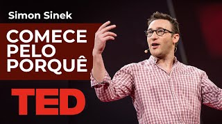 COMECE PELO PORQUÊ  Como Grandes Líderes Inspiram Ação  Simon Sinek  TED Talks Legendado [upl. by Newnorb]