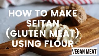 How to make SEITANGLUTEN using flour  Vegan Meat Substitute [upl. by Ripley274]