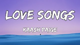 Kaash Paige  Who been on your mind who got your time Love Songs With Lyrics [upl. by Waugh627]