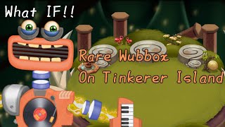 What If Rare Wubbox On Tinkerer Island [upl. by Ettenyar467]