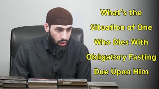 What’s the Situation of One Who Dies With Obligatory Fasting Due Upon Him [upl. by Ewolram]