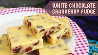 White Chocolate Cranberry Fudge  White Chocolate Fudge Recipe  Cranberry Fudge Recipe  Easy Fudge [upl. by Eibot127]