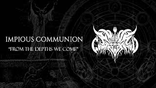 Impious Communion  From The Depths We Come [upl. by Yesoj]