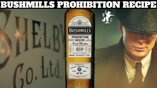 Bushmills Prohibition Recipe Blended Irish Whiskey Review Peaky Blinders from The Shelby Company Ltd [upl. by Ateekram521]