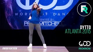 Dytto  FRONTROW  World of Dance Atlanta 2015  WODATL15 [upl. by Yorick]