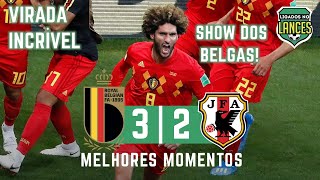 Bélgica 3 x 2 Japão  Melhores Momentos  Copa do Mundo 02072018 [upl. by Esaj]