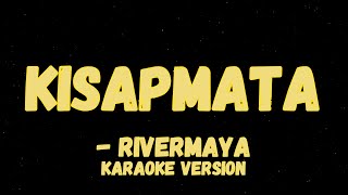 KISAPMATA KARAOKE VERSION BY RIVERMAYA [upl. by Tirma]