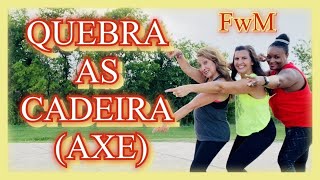 QUEBRA AS CADEIRA I Axe  Zumba®  Best of Exhilarate Vol 2  FwMdancechoreography [upl. by Eltsyrc]