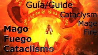 Guía Mago Fuego Expertos Cataclismo 434  Guide Mage Fire cataclysm PVP [upl. by Ailak27]