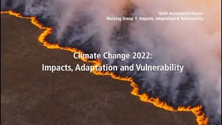 Climate Change 2022 Impacts Adaptation amp Vulnerability  Full video [upl. by Veron]