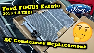 Ford Focus Estate MK3 2015 15 TDCI AC Condenser Removal Replacement  AC Leak Fix  2011  2019 [upl. by Aratal]