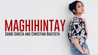 Maghihintay by Gabbi Garcia and Christian Bautista [upl. by Adnoval5]