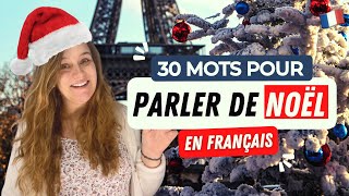 30 mots pour PARLER de NOËL et du JOUR DE LAN en FRANÇAIS  Speak about Christmas in French [upl. by Oeflein389]