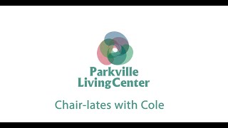 Parkville Living Center  Chairlates with Cole [upl. by Kalb]