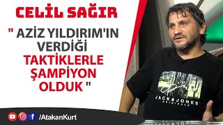 Celil Sağır Aziz Yıldırım hangi taktikle Fenerbahçeyi Şampiyon yaptı 😱 [upl. by Dabbs]