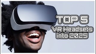 Top 5 Best VR Headsets into 2025 [upl. by Minnnie649]