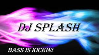 DJ Splash  Bass is KICKIN [upl. by Nevi977]