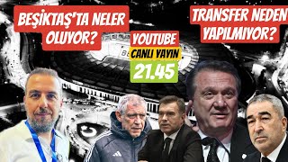 BEŞİKTAŞ NEDEN TRANSFER YAPMIYOR BEŞİKTAŞTA NELER OLUYOR [upl. by Pathe]