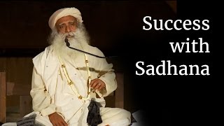 Success with Sadhana  Sadhguru [upl. by Alekal556]