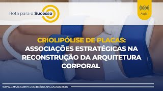 Criolipólise de Placas Associações Estratégicas na Reconstrução da Arquitetura Corporal [upl. by Tarabar]