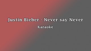 Justin Bieber  Never say Never Karaoke With Backing Vocals [upl. by Etnaled]