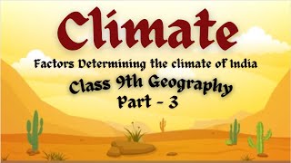 Factors Determining the climate of India  Climate  Class 9th Geography  Ch  4  CBSE Part  3 [upl. by Hayyifas]