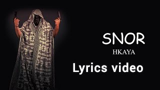 SNOR  HKAYA  lyrics  كلمات [upl. by Gnirol363]