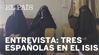 Entrevista a tres ESPAÑOLAS que se UNIERON al ISIS quotLo único que deseamos es salir de aquíquot [upl. by Osmund]