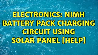 Electronics NiMH battery pack charging circuit using Solar panel Help [upl. by Danby]