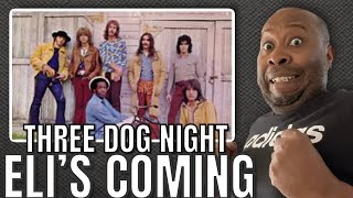 First Time Hearing  Three Dog Night  Eli’s Coming Reaction [upl. by Durno]