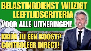 Belastingdienst wijzigt leeftijdscriteria voor alle uitkeringenKrijg jij een boost [upl. by Leynwad]