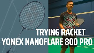 Trying Badminton Racket Yonex Nanoflare 800 Pro [upl. by Reviel934]