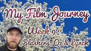 My Film Journey  Week 9 Slashers Oz amp Lynch [upl. by Ttebroc]