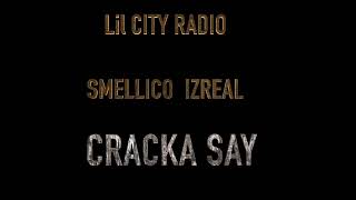 CRACKA SAY FT SMELLICO IZEAL [upl. by Kath]