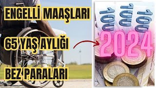 2024te Engelli Maaşları  Engelli Yakını Maaşı  Bez Parası ve 65 Yaş Aylıkları Ne Kadar Olacak [upl. by Sidon]