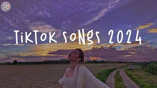 Best tiktok songs 2024 🌼 Tiktok viral songs 2024  Trending tiktok 2024 [upl. by Virg535]