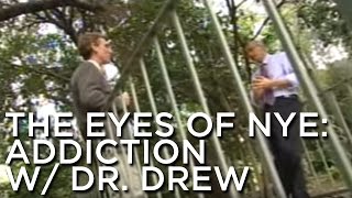 The Eyes Of Nye Addiction feat  Dr Drew [upl. by Aidni56]