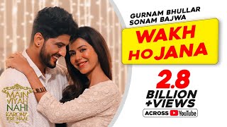 Gurnam Bhullar  Wakh Ho Jana  Main Viyah Nahi Karona Tere Naal  Sonam Bajwa  New Punjabi Songs [upl. by Cecily944]