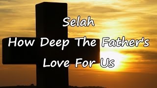 Selah  How Deep The Fathers Love For Us with lyrics [upl. by Hoffer836]