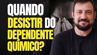 Quando desistir de um dependente químico [upl. by Camellia]