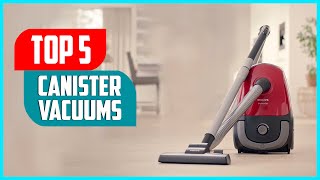 Top 5 Best Canister Vacuums 2023 Tested amp Reviewed [upl. by Siuqram761]