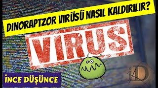 Dinoraptzor virüsü nasıl kaldırılır dinoraptzororg virüsü kaldırma [upl. by Yrrag]