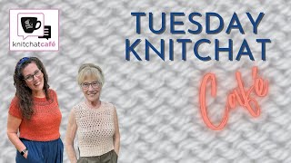 Tuesday KnitChat August 13 2024 [upl. by Amathist31]